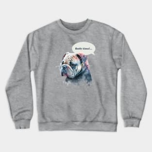 bath time! Crewneck Sweatshirt